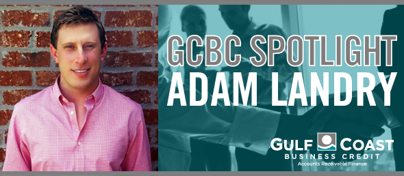 GCBC’S ADAM LANDRY HELPS A VARIETY OF COMPANIES REACH THEIR FULL GROWTH POTENTIAL